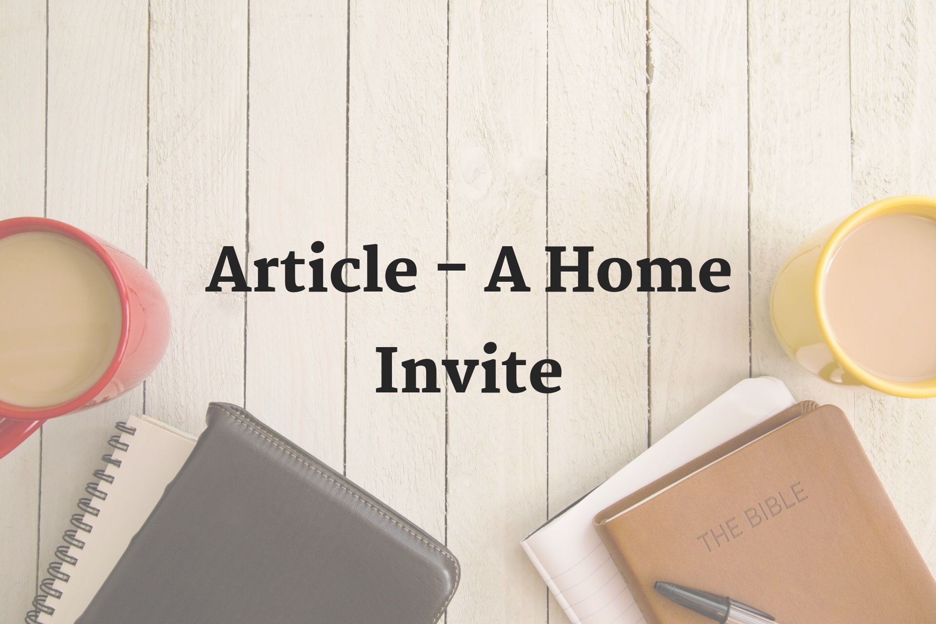 Featured image for “Article – A Home Invite”